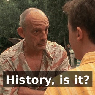 History, is it?
