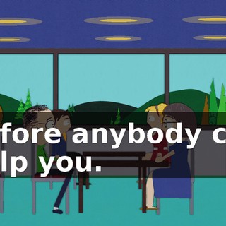 before anybody can help you.