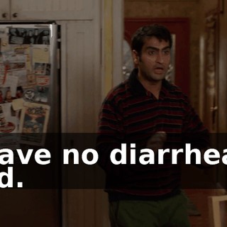 I have no diarrhea. I lied.