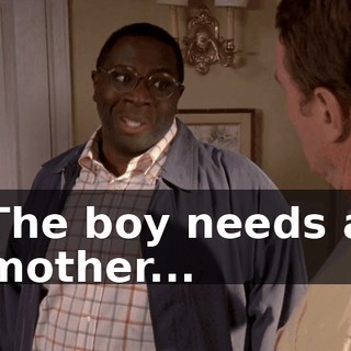 The boy needs a mother...