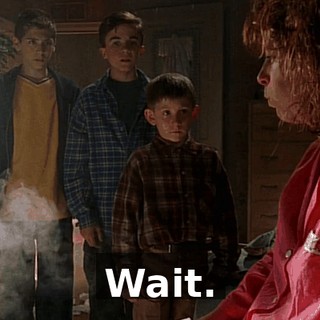 Wait.