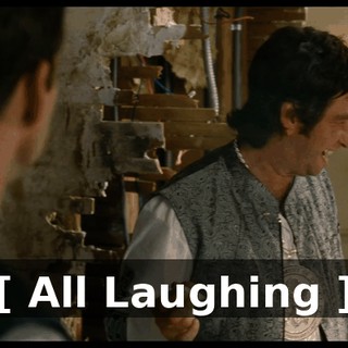 [ All Laughing ]