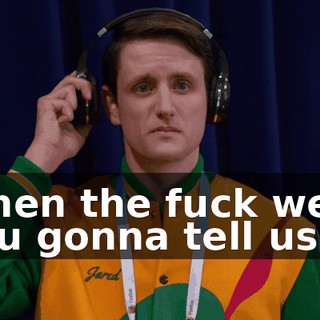 When the fuck were you gonna tell us?