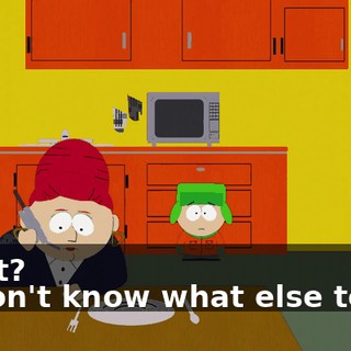 What? - I don't know what else to do.