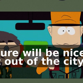 It sure will be nice to get out of the city