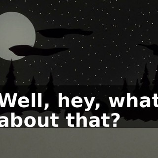 Well, hey, what about that?