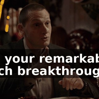 on your remarkable tech breakthrough.