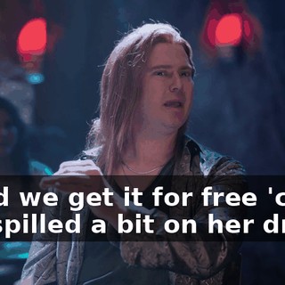 Could we get it for free 'cause she spilled a bit on her dress?