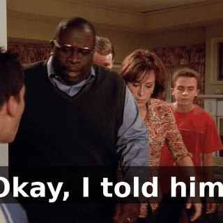 Okay, I told him.