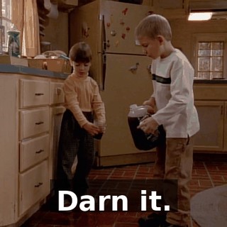 Darn it.