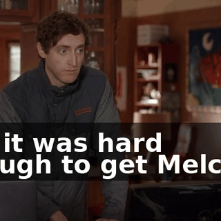 but it was hard enough to get Melcher.