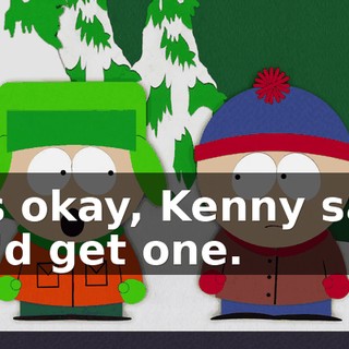 It's okay, Kenny said he'd get one.