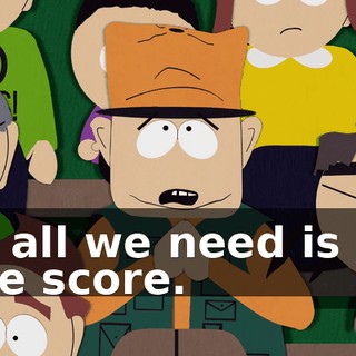 But all we need is one little score.