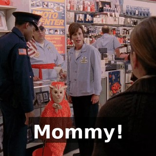 Mommy!