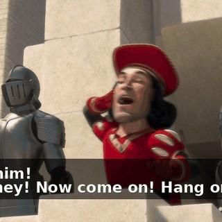 - Get him! - Oh, hey! Now come on! Hang on now.