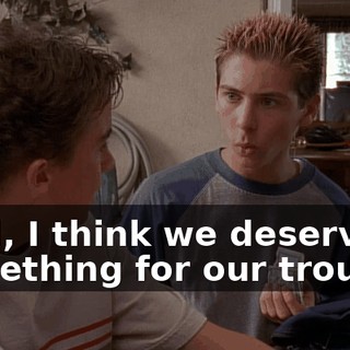 Well, I think we deserve something for our trouble.