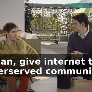 I mean, give internet to underserved communities,