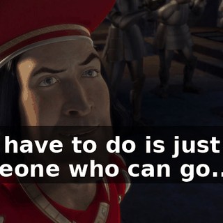 All I have to do is just find someone who can go...