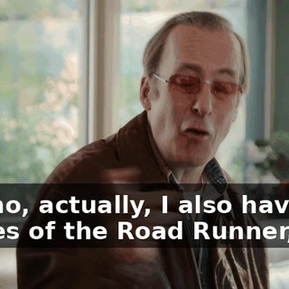 Oh, no, actually, I also have triples of the Road Runner, too.