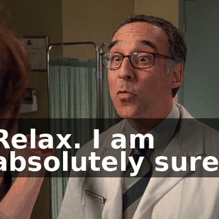 Relax. I am absolutely sure.