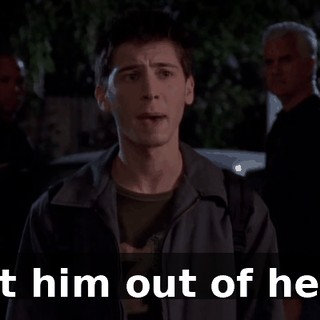 Get him out of here.
