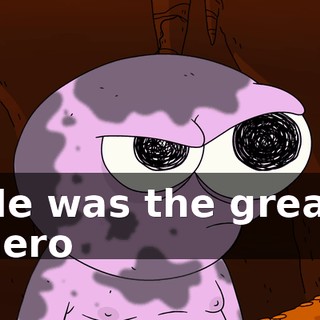 ♪ He was the great hero ♪