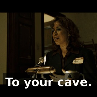 To your cave.