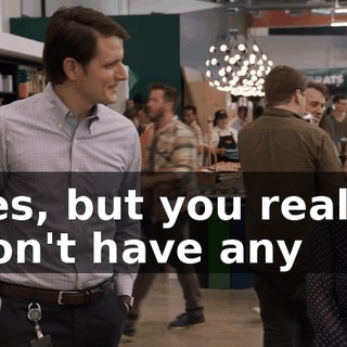 Yes, but you really don't have any