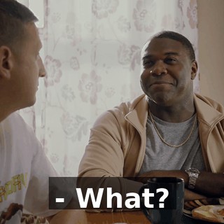 - What?