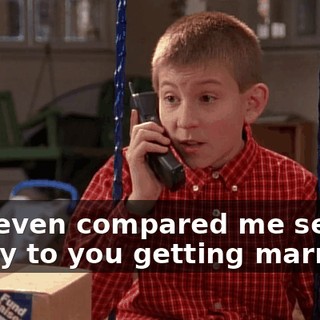 She even compared me selling candy to you getting married.
