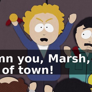 Damn you, Marsh, get out of town!