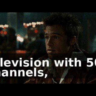 television with 500 channels,
