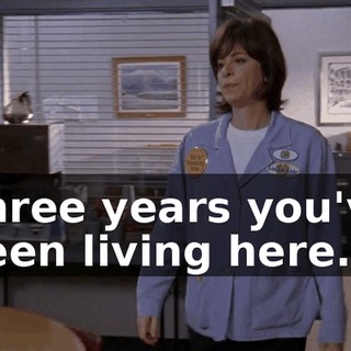 Three years you've been living here.