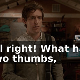 All right! What has two thumbs,