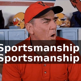 Sportsmanship! Sportsmanship!