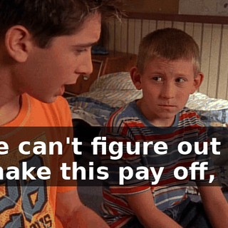If we can't figure out how to make this pay off,