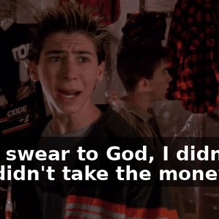 But I swear to God, I didn't do it! I didn't take the money!