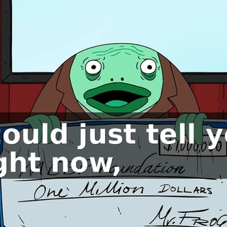 I could just tell you right now,