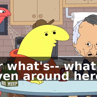 Or what's-- what's even around here?