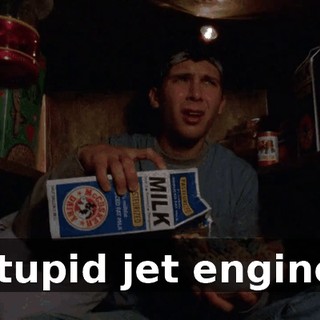 Stupid jet engine.