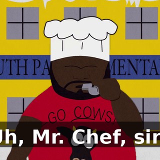 Uh, Mr. Chef, sir?