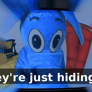 They're just hiding it.
