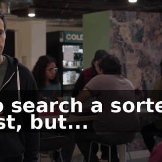to search a sorted list, but...