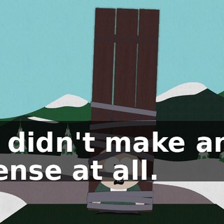 It didn't make any sense at all.