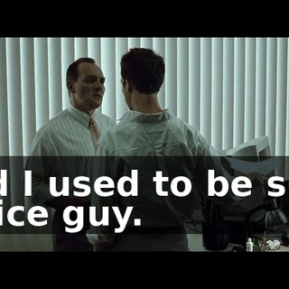 And I used to be such a nice guy.
