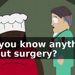Do you know anything about surgery?