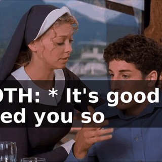 BOTH: * It's good to need you so