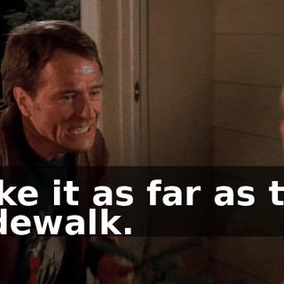 Take it as far as the sidewalk.