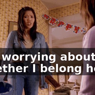 not worrying about whether I belong here.