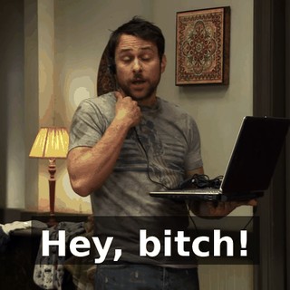 Hey, bitch!